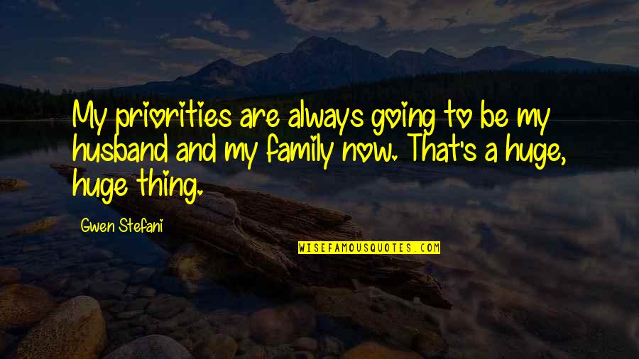 Choosing The Road Less Traveled Quotes By Gwen Stefani: My priorities are always going to be my