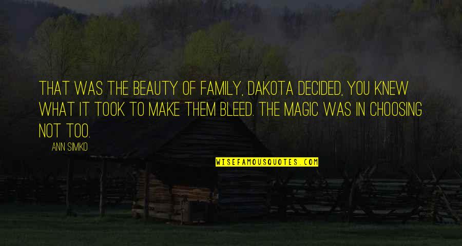 Choosing What's Best For You Quotes By Ann Simko: That was the beauty of Family, Dakota decided,