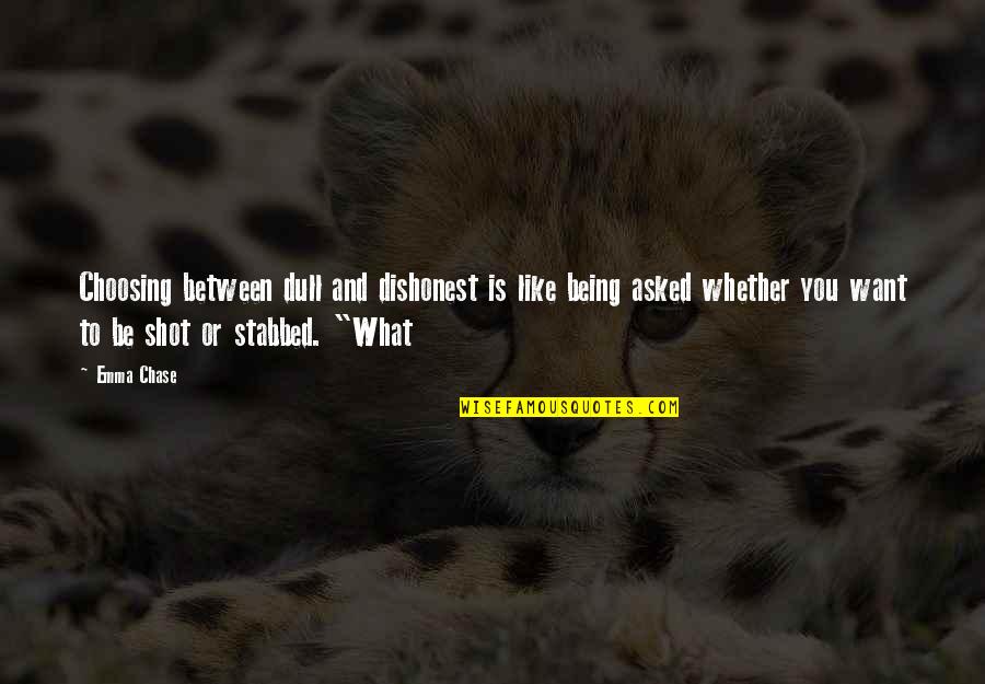 Choosing What's Best For You Quotes By Emma Chase: Choosing between dull and dishonest is like being