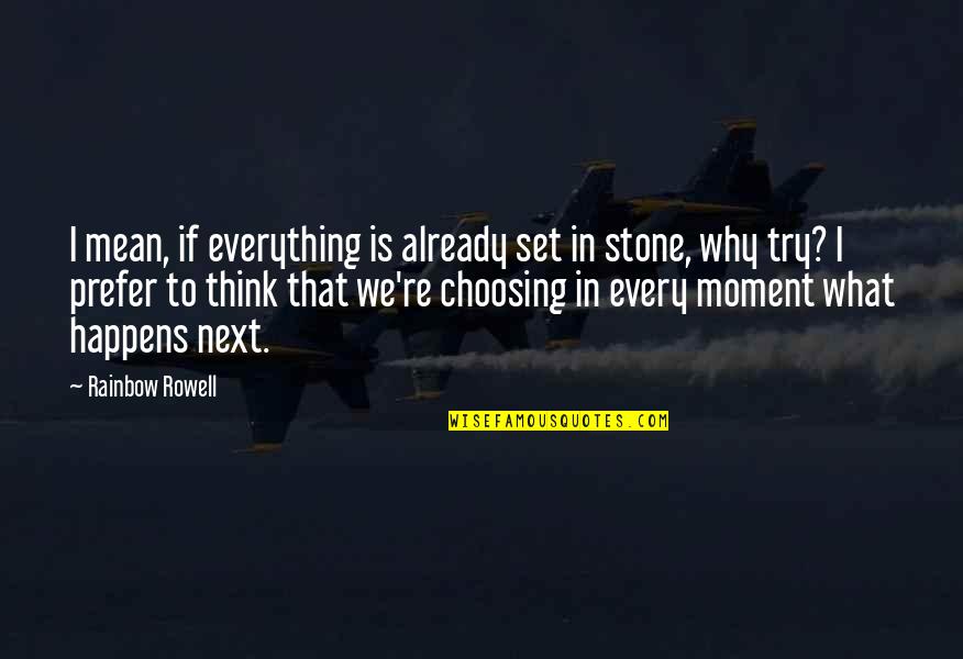 Choosing What's Best For You Quotes By Rainbow Rowell: I mean, if everything is already set in