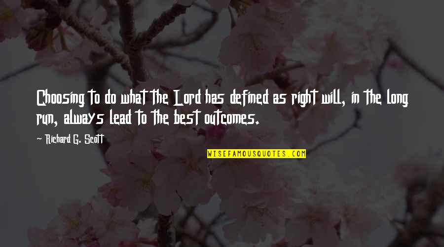 Choosing What's Right Quotes By Richard G. Scott: Choosing to do what the Lord has defined
