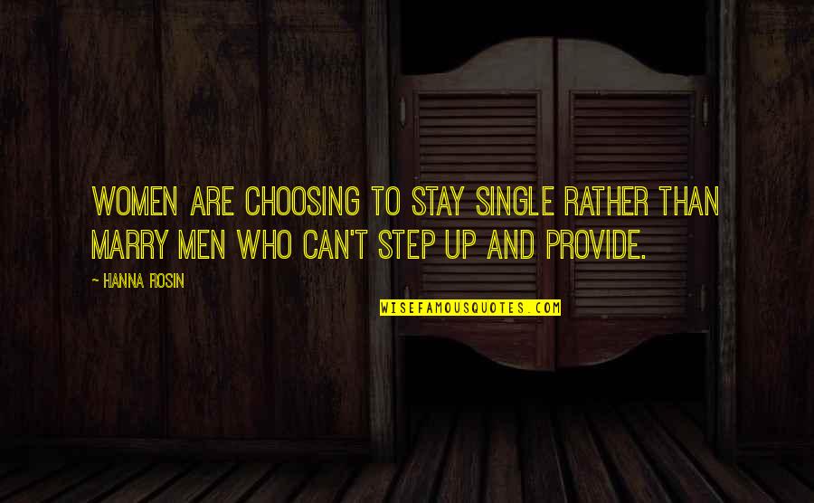 Choosing Who To Marry Quotes By Hanna Rosin: Women are choosing to stay single rather than
