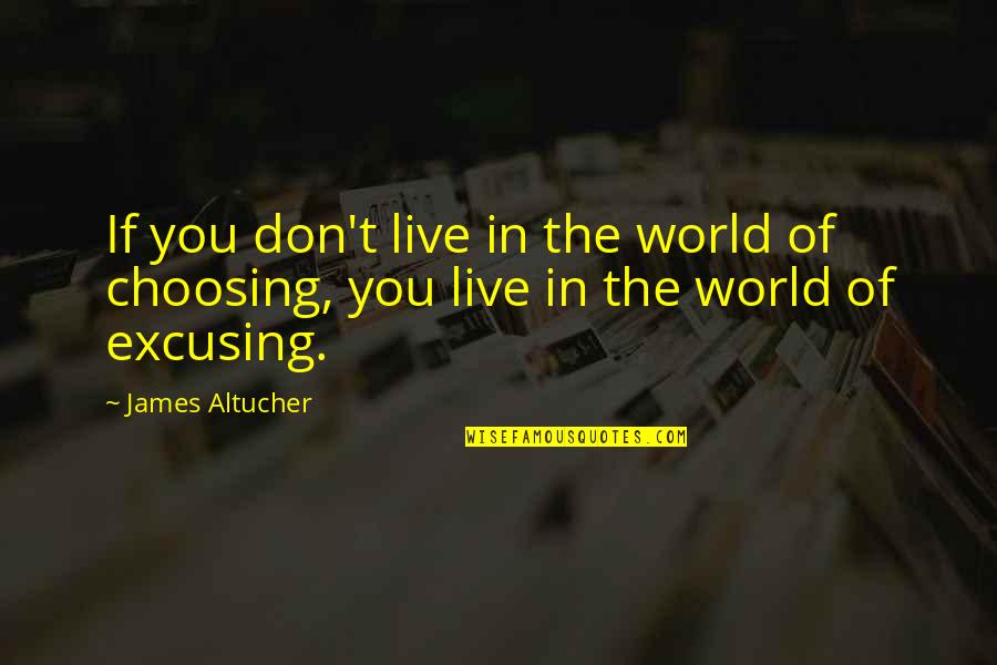 Choosing You Quotes By James Altucher: If you don't live in the world of