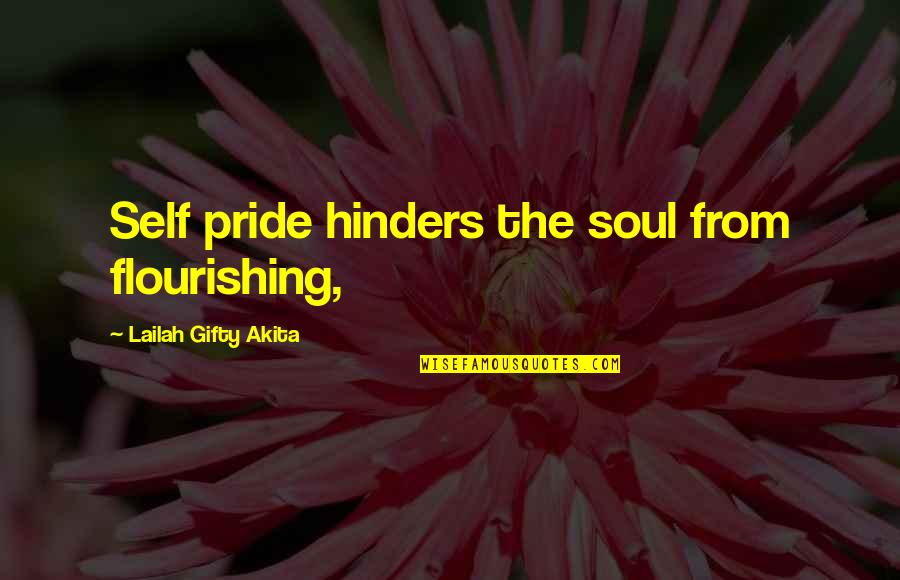 Choosing Your Family Quotes By Lailah Gifty Akita: Self pride hinders the soul from flourishing,