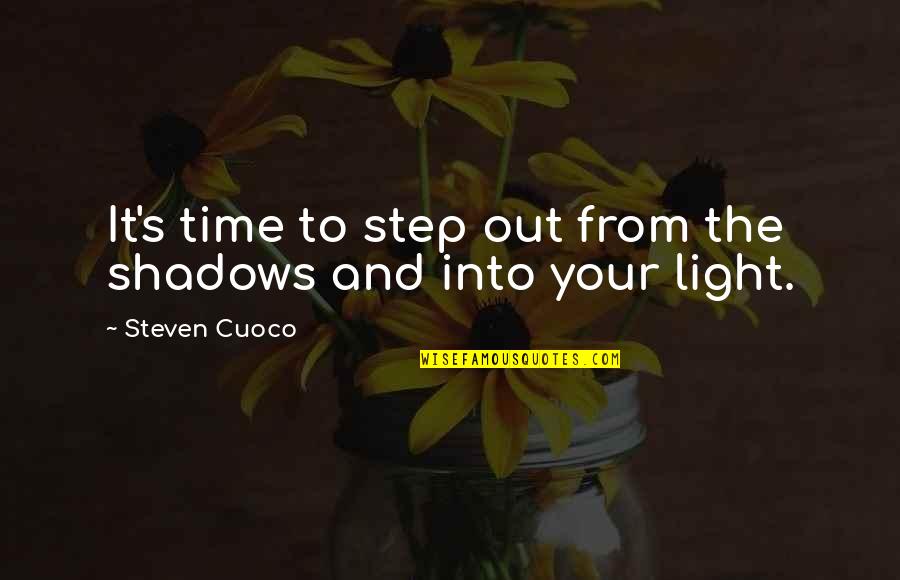 Choosing Your Own Destiny Quotes By Steven Cuoco: It's time to step out from the shadows