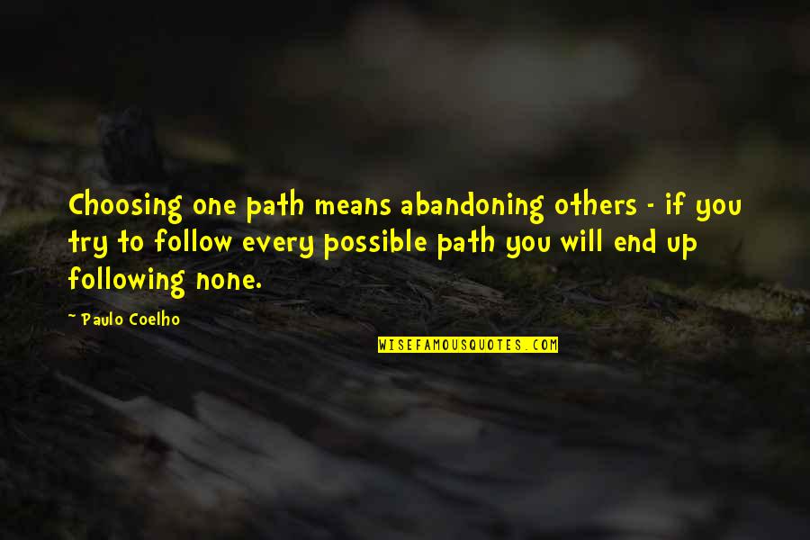 Choosing Your Path Quotes By Paulo Coelho: Choosing one path means abandoning others - if