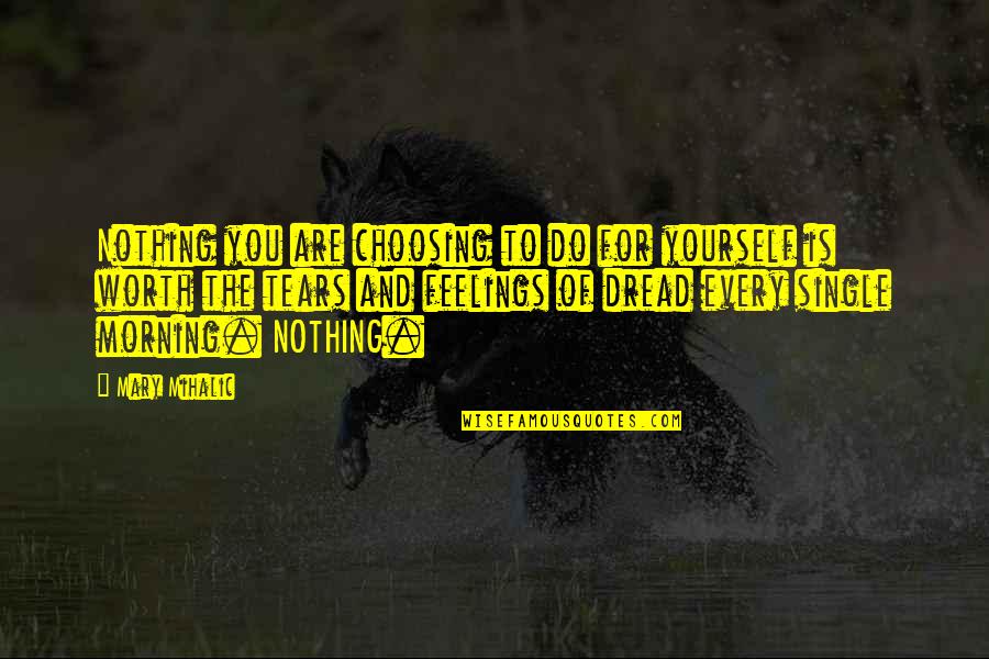 Choosing Yourself Quotes By Mary Mihalic: Nothing you are choosing to do for yourself