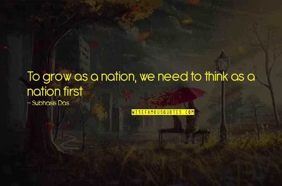 Choosing Yourself Quotes By Subhasis Das: To grow as a nation, we need to