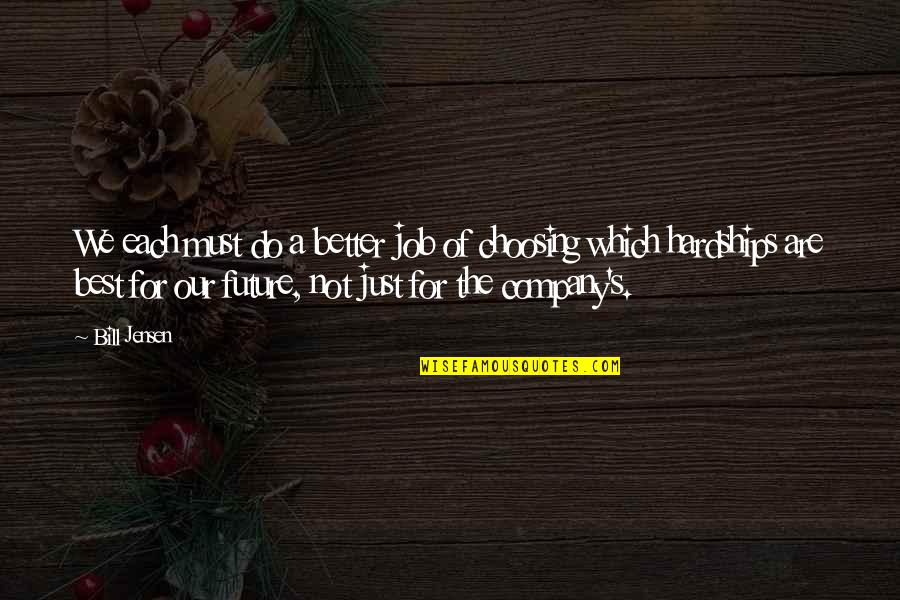Choosing's Quotes By Bill Jensen: We each must do a better job of Choosing's Quotes By Bill Jensen: We each must do a better job of