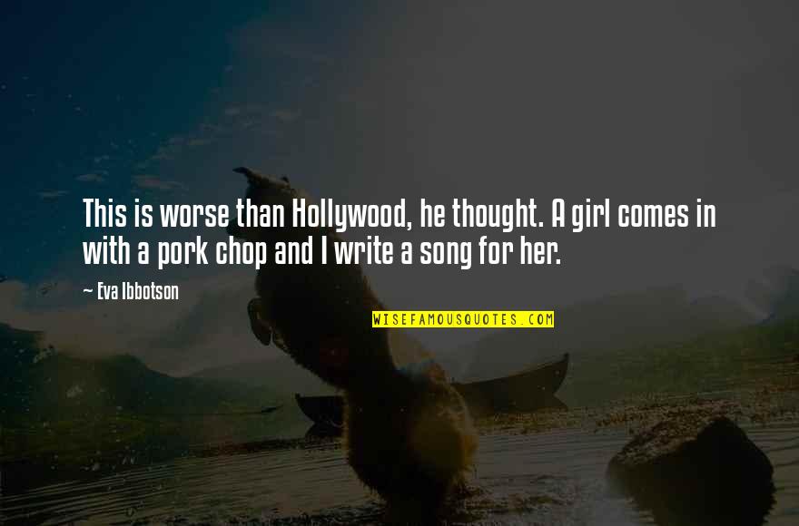 Chop Quotes By Eva Ibbotson: This is worse than Hollywood, he thought. A
