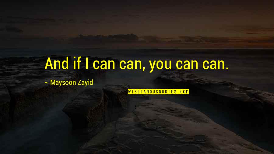 Chopard Perfume Quotes By Maysoon Zayid: And if I can can, you can can.