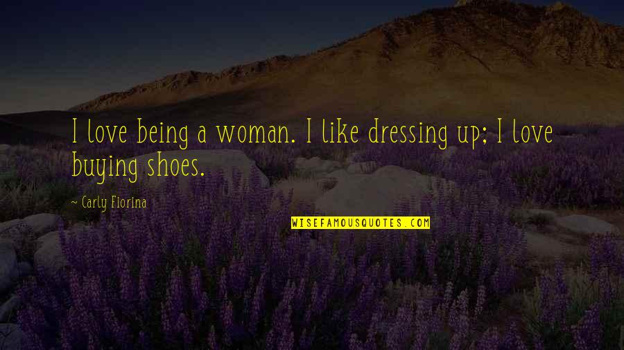 Chopin Beethoven Quotes By Carly Fiorina: I love being a woman. I like dressing