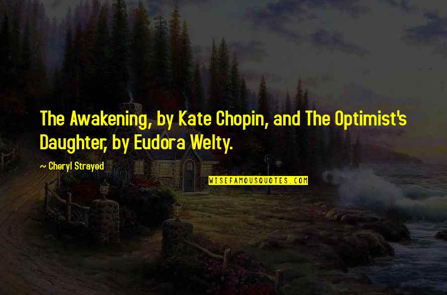 Chopin's Quotes By Cheryl Strayed: The Awakening, by Kate Chopin, and The Optimist's