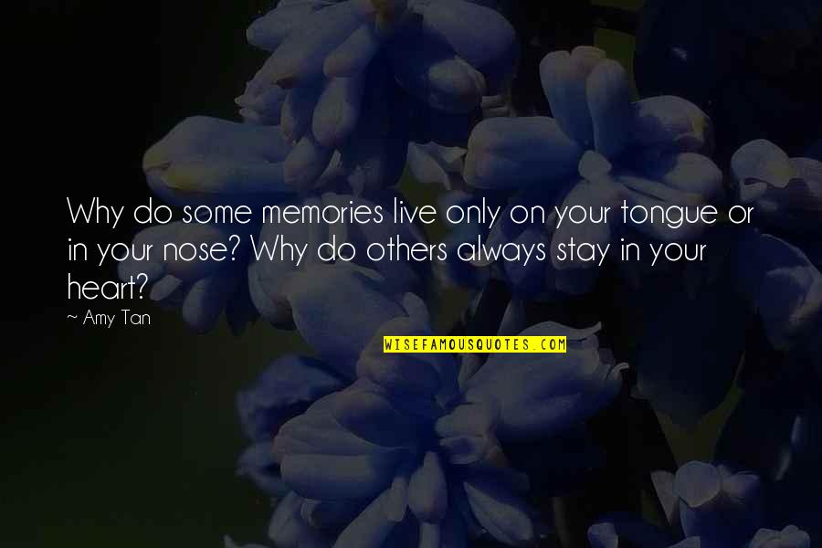 Chopnese Quotes By Amy Tan: Why do some memories live only on your