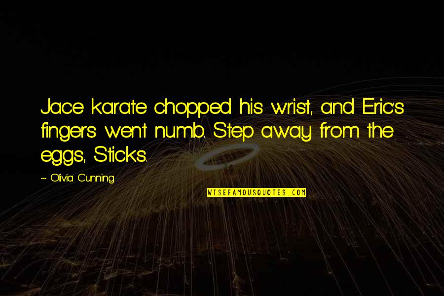 Chopped Quotes By Olivia Cunning: Jace karate chopped his wrist, and Eric's fingers