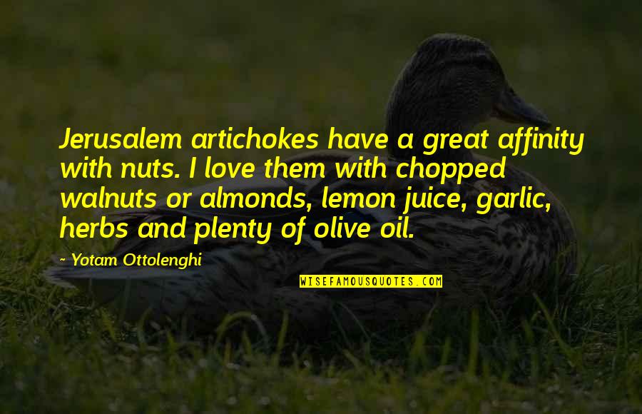 Chopped Quotes By Yotam Ottolenghi: Jerusalem artichokes have a great affinity with nuts.