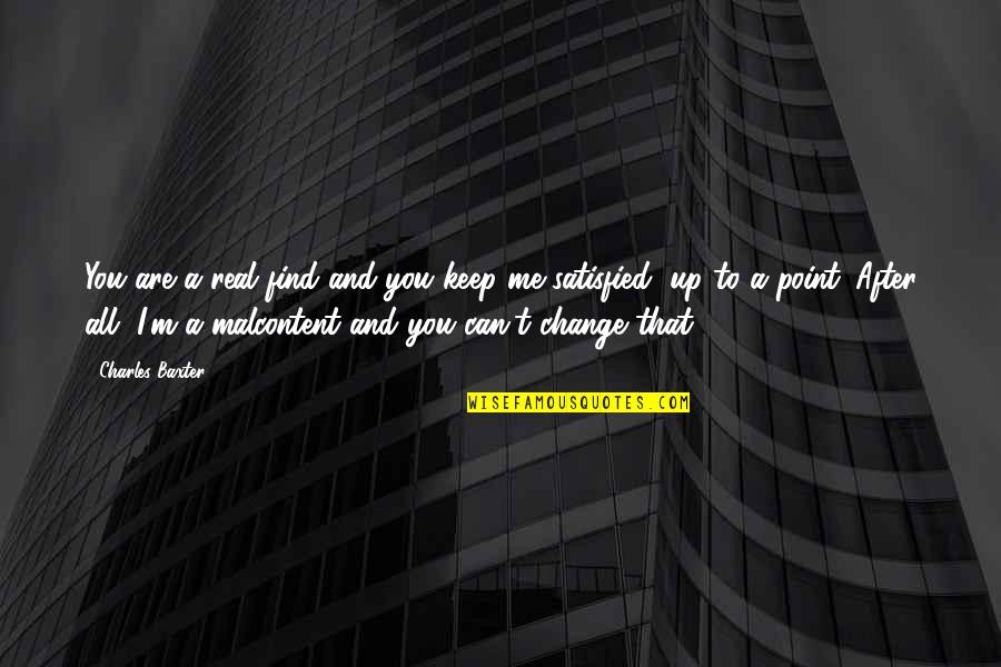 Chopper Reed Quotes By Charles Baxter: You are a real find and you keep