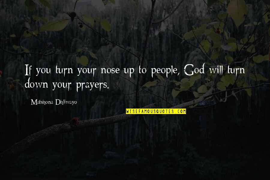 Chopper Reed Quotes By Matshona Dhliwayo: If you turn your nose up to people,