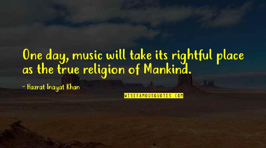 Chopper Reid Quotes By Hazrat Inayat Khan: One day, music will take its rightful place