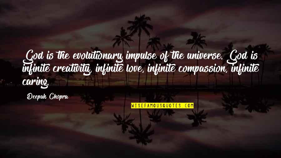 Chopra Love Quotes By Deepak Chopra: God is the evolutionary impulse of the universe.