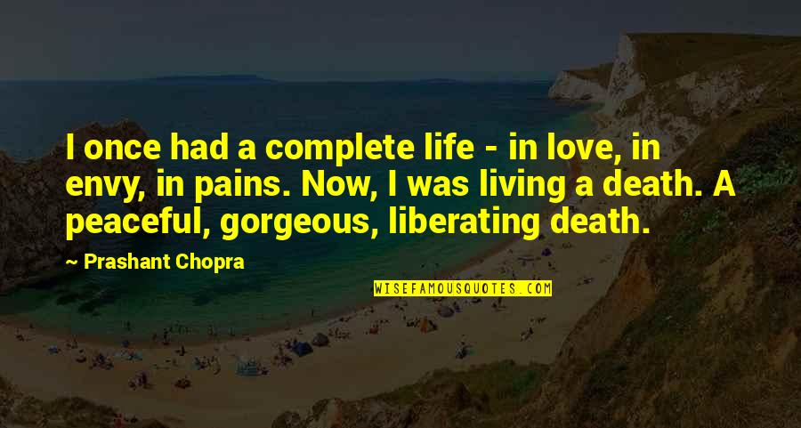 Chopra Love Quotes By Prashant Chopra: I once had a complete life - in