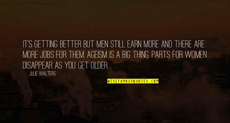 Chopsticks Quotes By Julie Walters: It's getting better but men still earn more Chopsticks Quotes By Julie Walters: It's getting better but men still earn more
