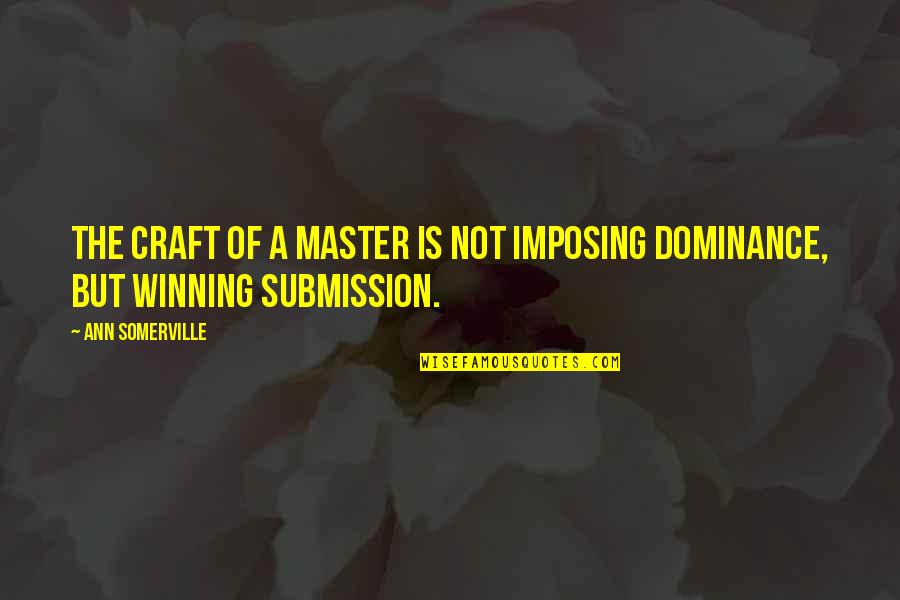 Choquer Negro Quotes By Ann Somerville: The craft of a master is not imposing