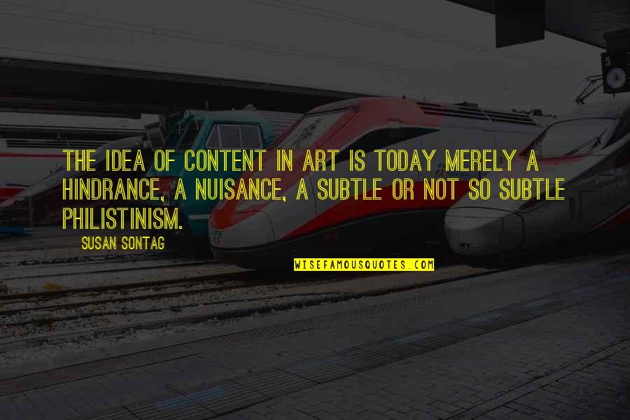 Choquer Negro Quotes By Susan Sontag: The idea of content in art is today Choquer Negro Quotes By Susan Sontag: The idea of content in art is today