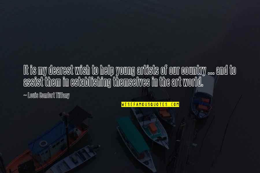 Chorales Were Originally Quotes By Louis Comfort Tiffany: It is my dearest wish to help young
