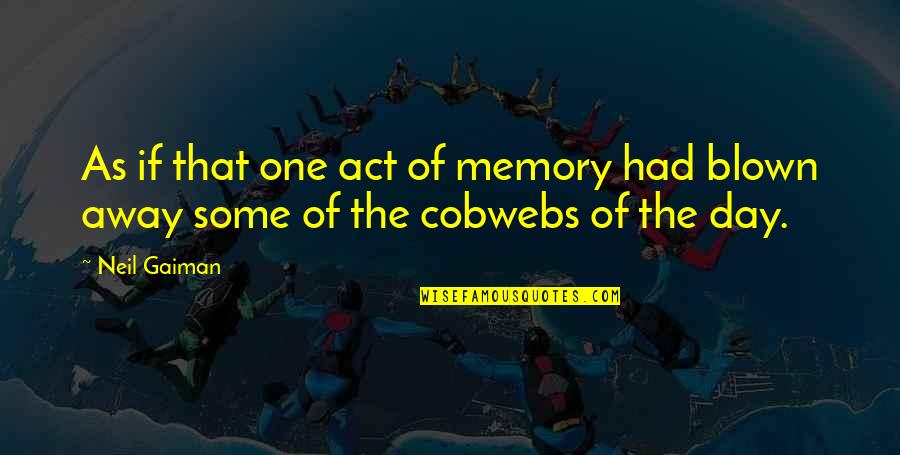 Chorar Em Quotes By Neil Gaiman: As if that one act of memory had