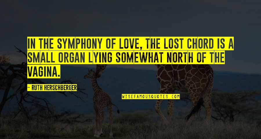 Chord Quotes By Ruth Herschberger: In the symphony of love, the lost chord