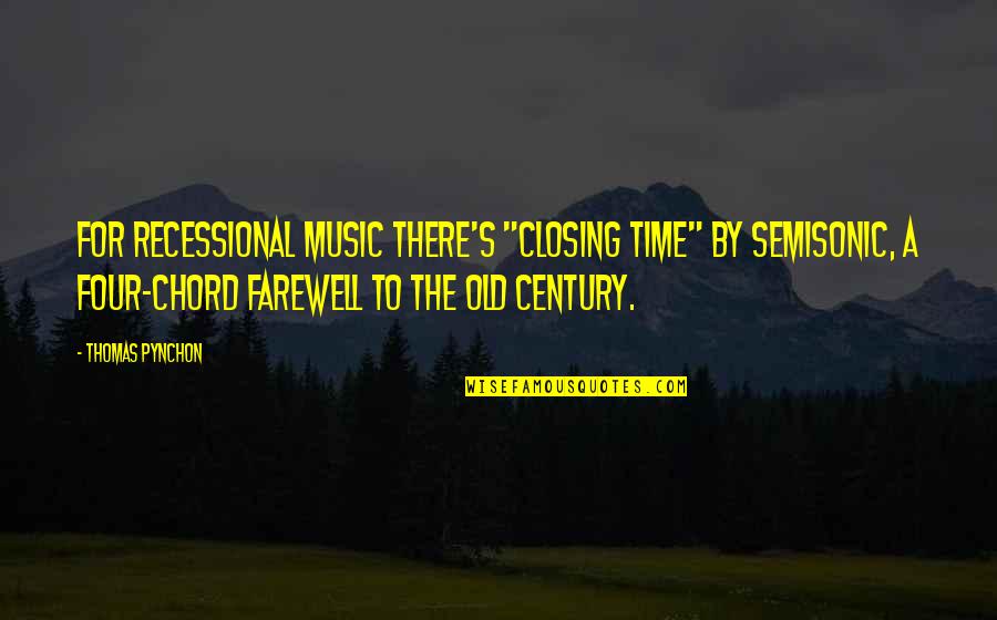 Chord Quotes By Thomas Pynchon: For recessional music there's "Closing Time" by Semisonic,