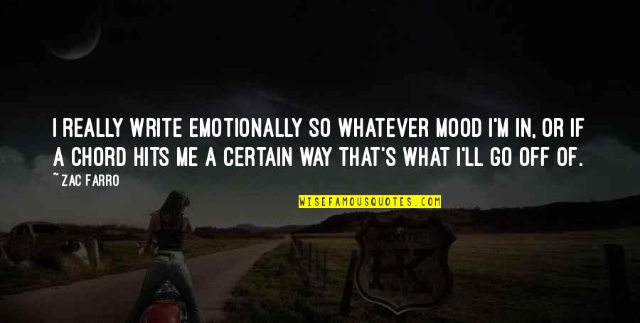 Chord Quotes By Zac Farro: I really write emotionally so whatever mood I'm