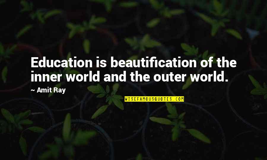 Chorded Cars Quotes By Amit Ray: Education is beautification of the inner world and