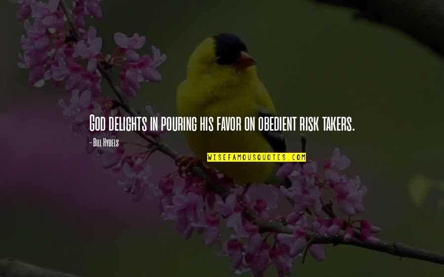 Chordie Software Quotes By Bill Hybels: God delights in pouring his favor on obedient