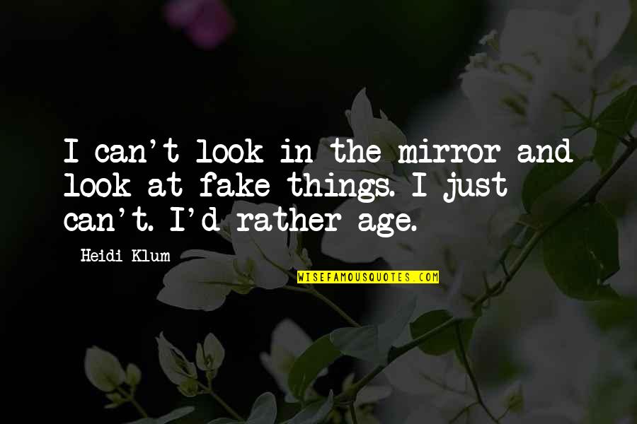 Chordie Software Quotes By Heidi Klum: I can't look in the mirror and look