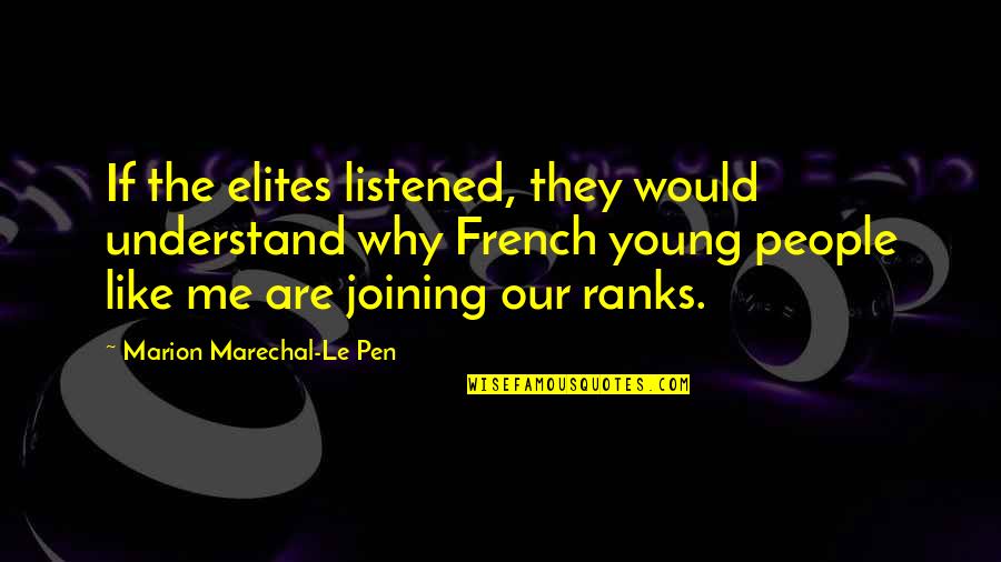 Chords In Life Quotes By Marion Marechal-Le Pen: If the elites listened, they would understand why Chords In Life Quotes By Marion Marechal-Le Pen: If the elites listened, they would understand why