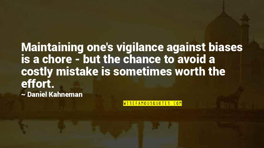 Chore Quotes By Daniel Kahneman: Maintaining one's vigilance against biases is a chore