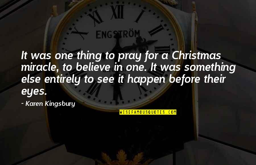 Choreographic Structure Quotes By Karen Kingsbury: It was one thing to pray for a