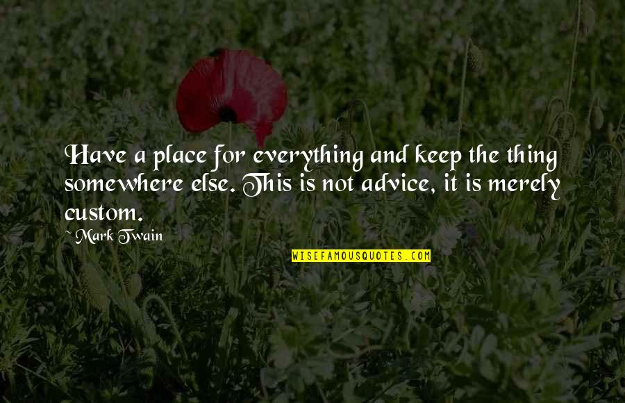 Chores Quotes By Mark Twain: Have a place for everything and keep the