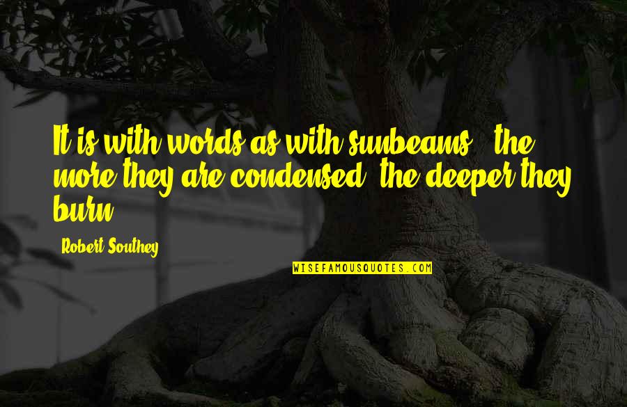 Choriambs Quotes By Robert Southey: It is with words as with sunbeams - Choriambs Quotes By Robert Southey: It is with words as with sunbeams -