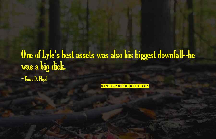 Choristers St Quotes By Tonya D. Floyd: One of Lyle's best assets was also his