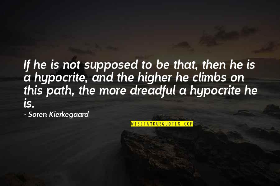 Chorlton Bookshop Quotes By Soren Kierkegaard: If he is not supposed to be that,