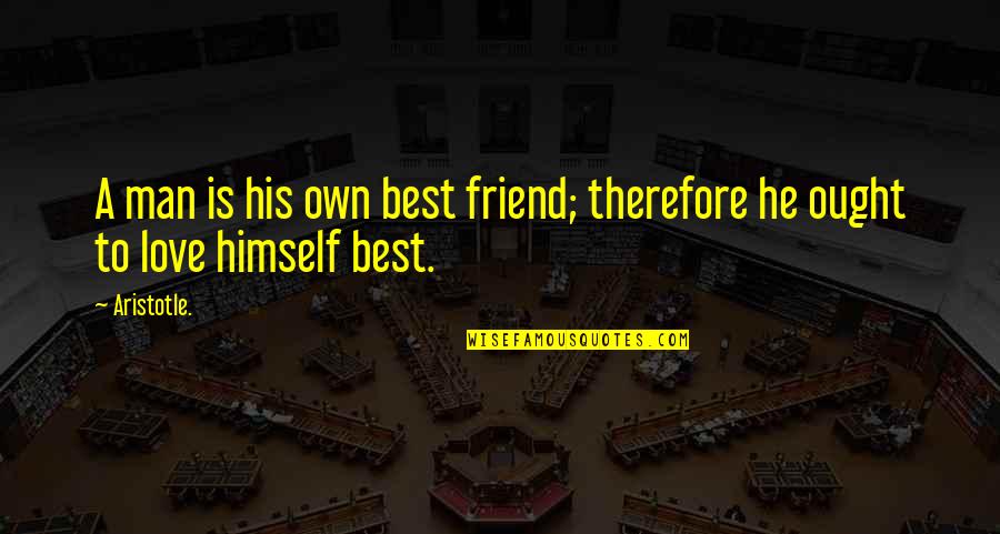 Choroby Autoimmunologiczne Quotes By Aristotle.: A man is his own best friend; therefore