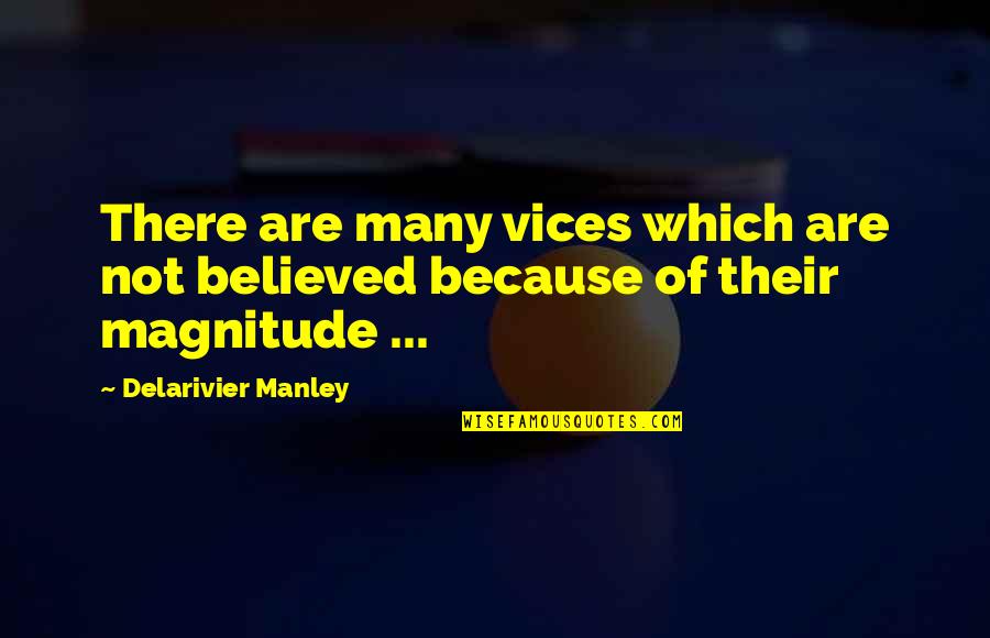 Choroszucha Quotes By Delarivier Manley: There are many vices which are not believed Choroszucha Quotes By Delarivier Manley: There are many vices which are not believed