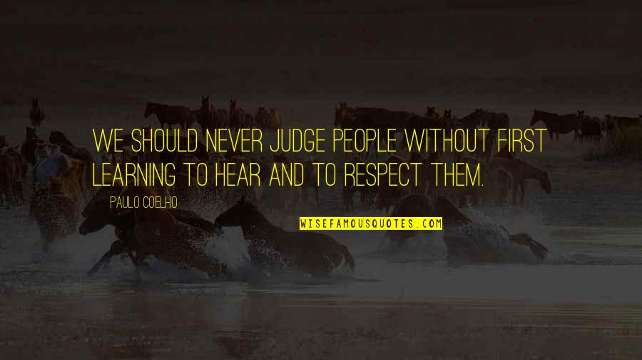 Chorpenning Cpa Quotes By Paulo Coelho: We should never judge people without first learning