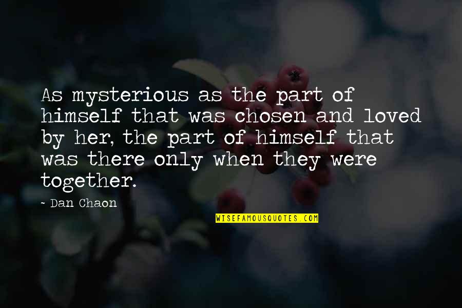 Chorrito De Caramelo Quotes By Dan Chaon: As mysterious as the part of himself that