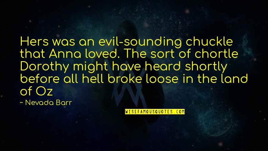 Chortle Quotes By Nevada Barr: Hers was an evil-sounding chuckle that Anna loved.