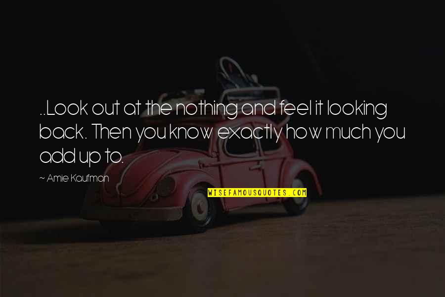 Chortle Synonyms Quotes By Amie Kaufman: ..Look out at the nothing and feel it Chortle Synonyms Quotes By Amie Kaufman: ..Look out at the nothing and feel it