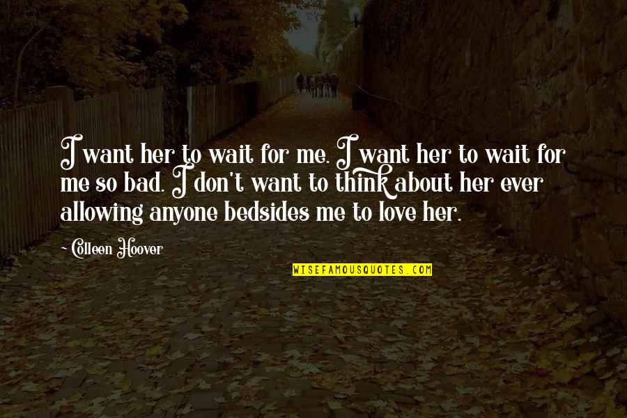Chortle Synonyms Quotes By Colleen Hoover: I want her to wait for me. I Chortle Synonyms Quotes By Colleen Hoover: I want her to wait for me. I